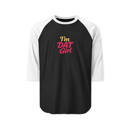 I’m DAT Girl Raglan Shirt