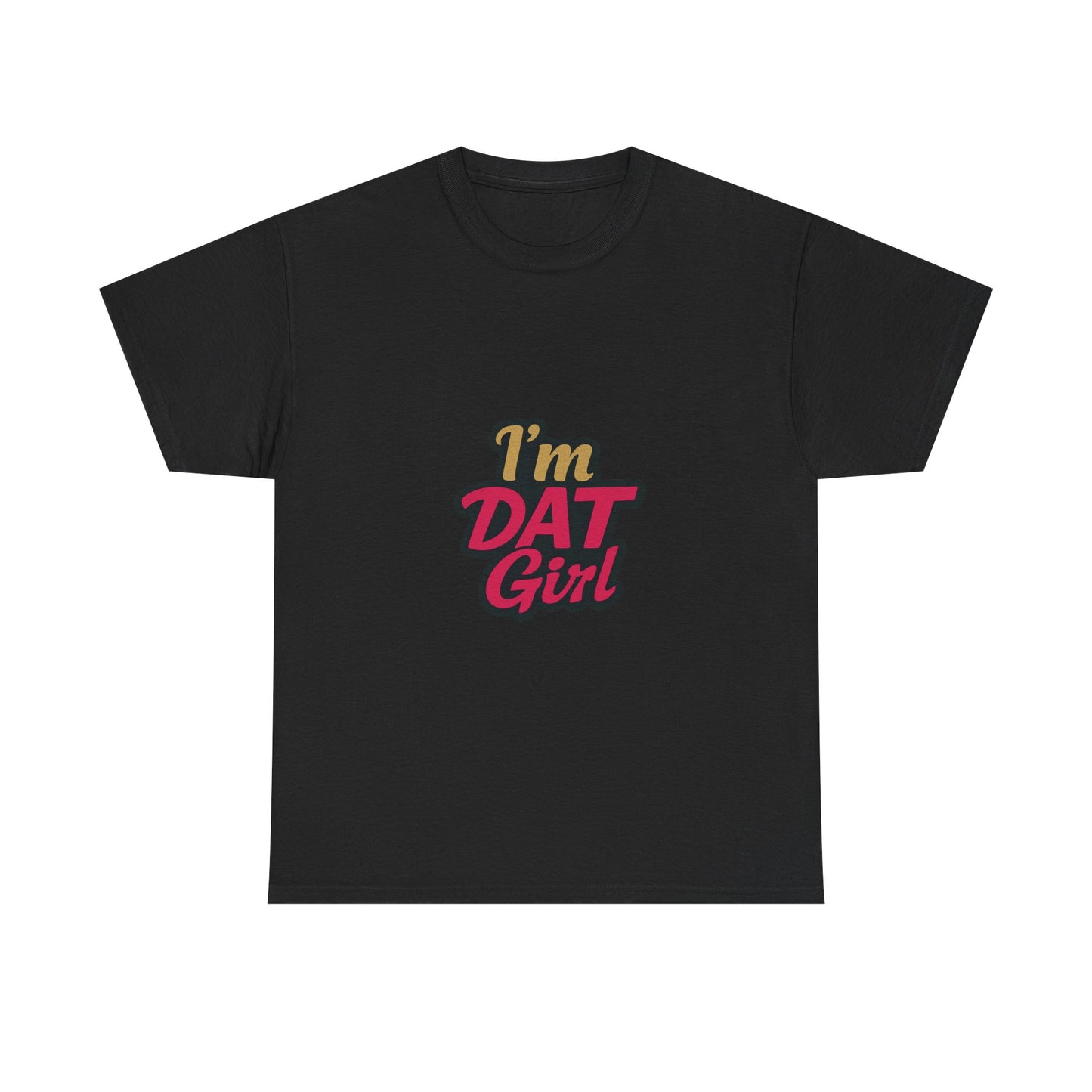 I'm DAT Girl T-Shirt — Bold Retro Script Graphic Tee