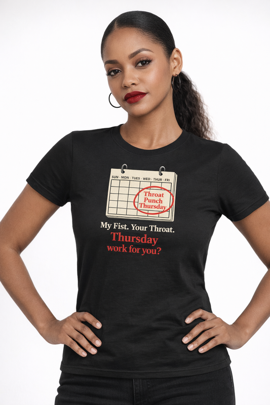 Throat Punch Thursday Funny Graphic Tee – Sarcastic Calendar Humor T-Shirt for Women