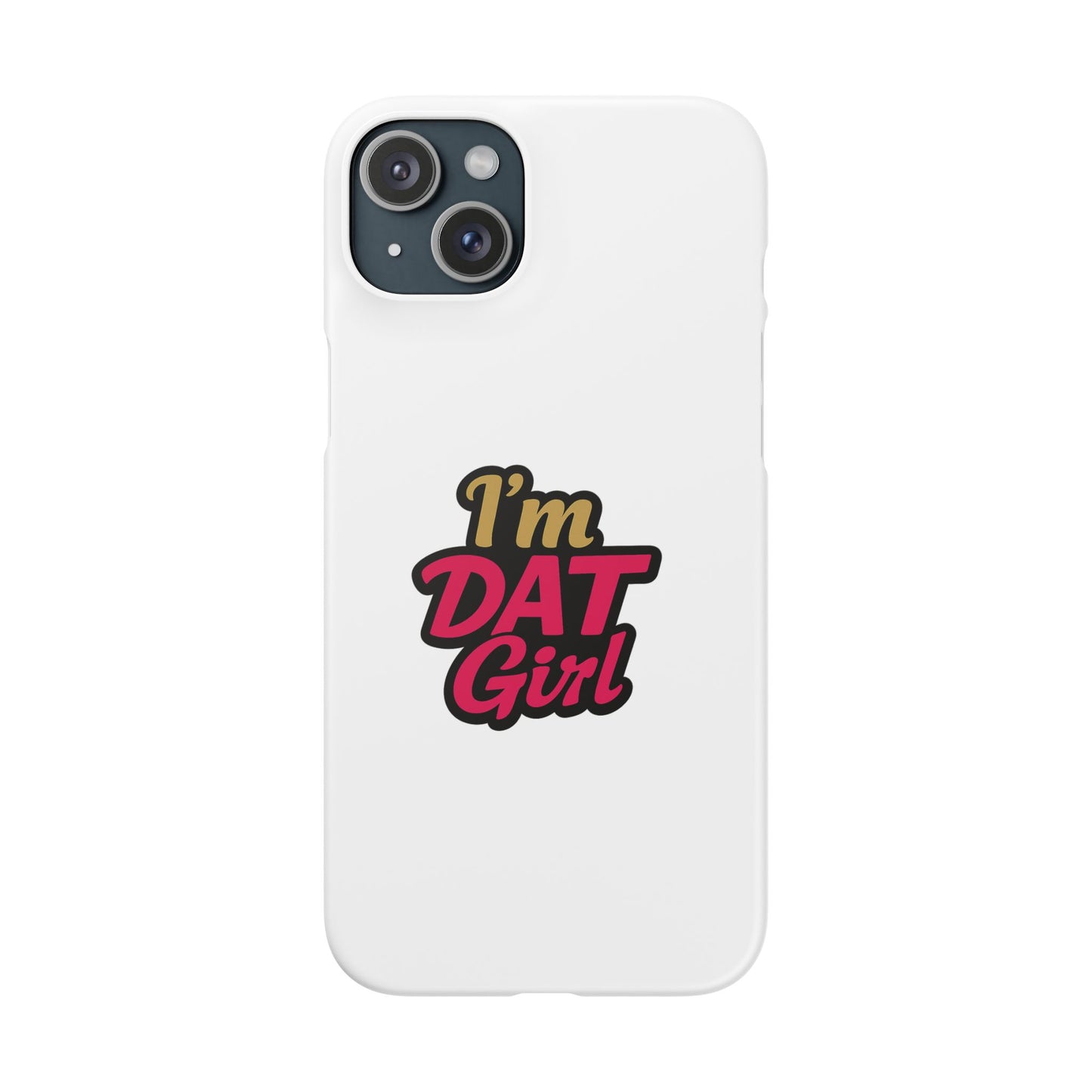 I'm DAT Girl Phone Case — Bold Pink & Gold Snap Case