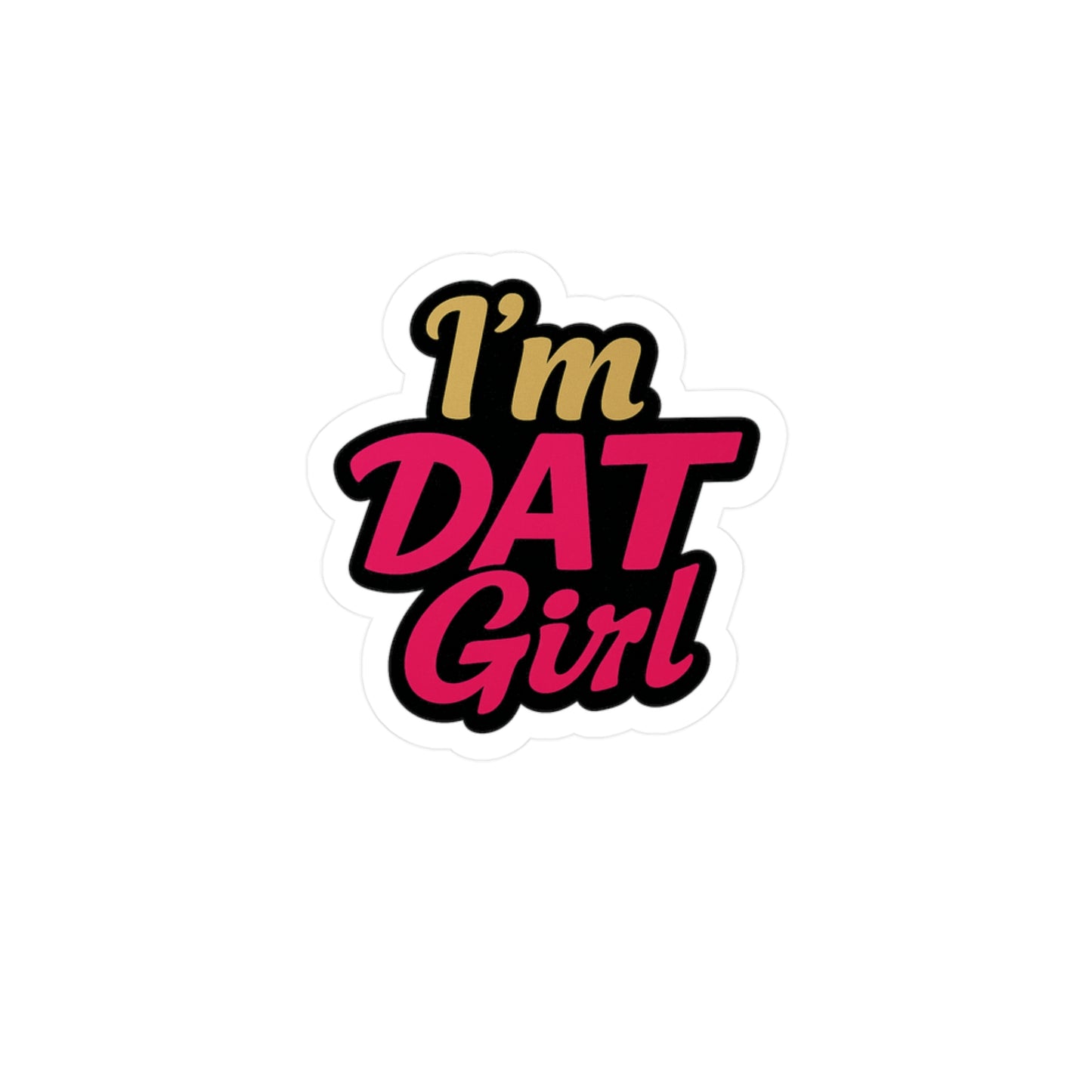 I’m Dat Girl Vinyl Sticker — Kiss-Cut Pink & Gold Decal for Laptops, Water Bottles, Car Windows