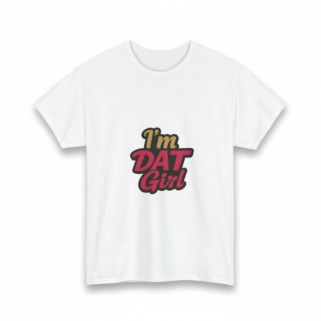 I'm DAT Girl T-Shirt — Bold Retro Script Graphic Tee