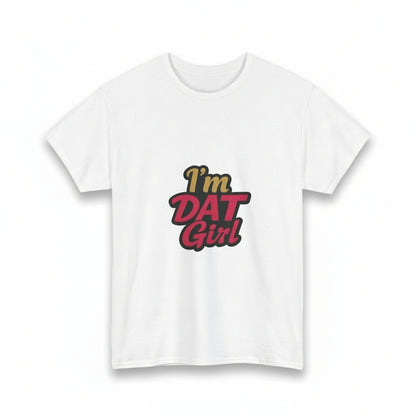 I'm DAT Girl T-Shirt — Bold Retro Script Graphic Tee