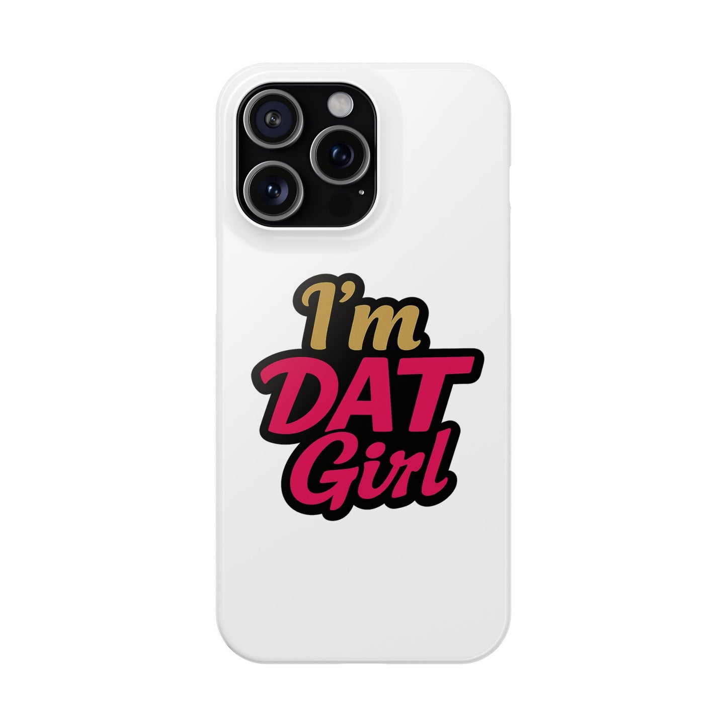 I’m DAT Girl Slim Case — Bold Retro Text Phone Case