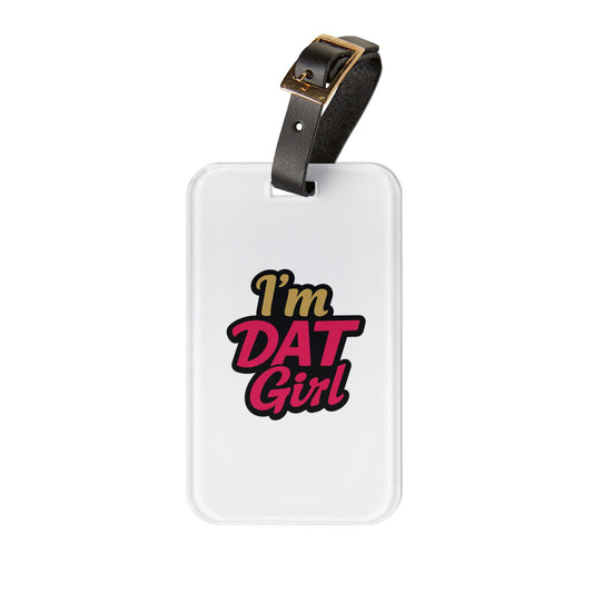 Luggage Tag — "I'm DAT Girl" Bold Script Travel ID Tag