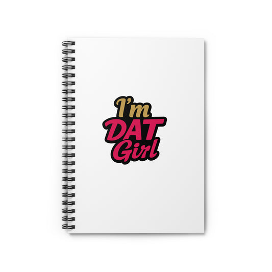 I'm DAT Girl Spiral Notebook