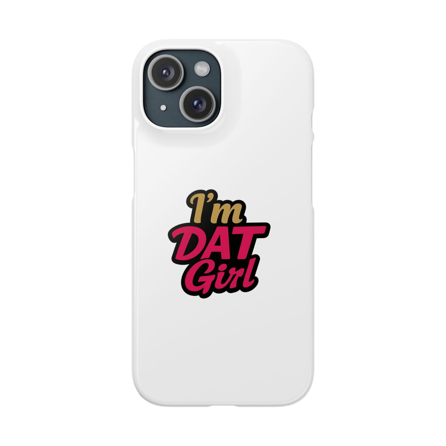 I'm DAT Girl Phone Case — Bold Pink & Gold Snap Case