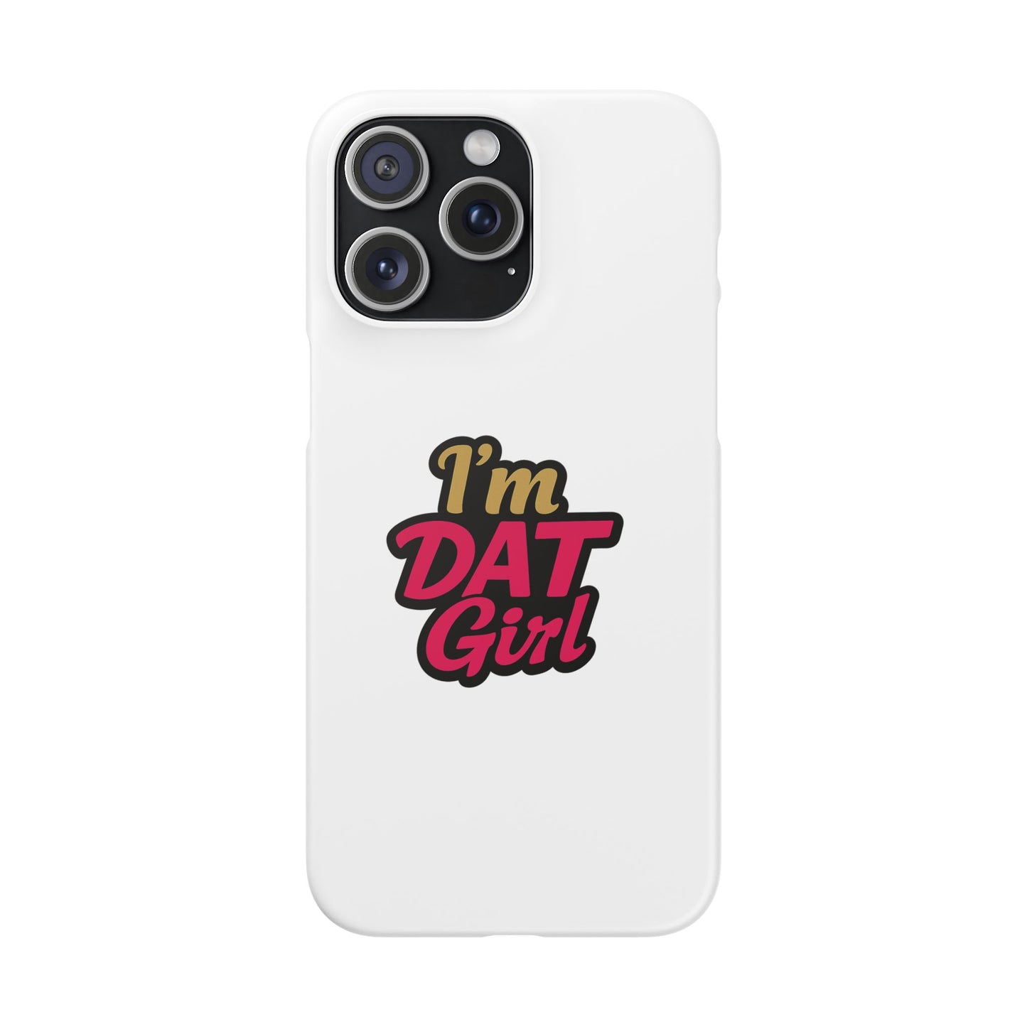 I'm DAT Girl Phone Case — Bold Pink & Gold Snap Case