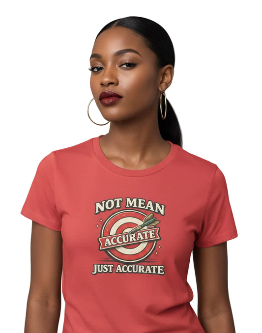 Not Mean, Just Accurate Funny Tee – Sarcastic Statement Graphic Shirt