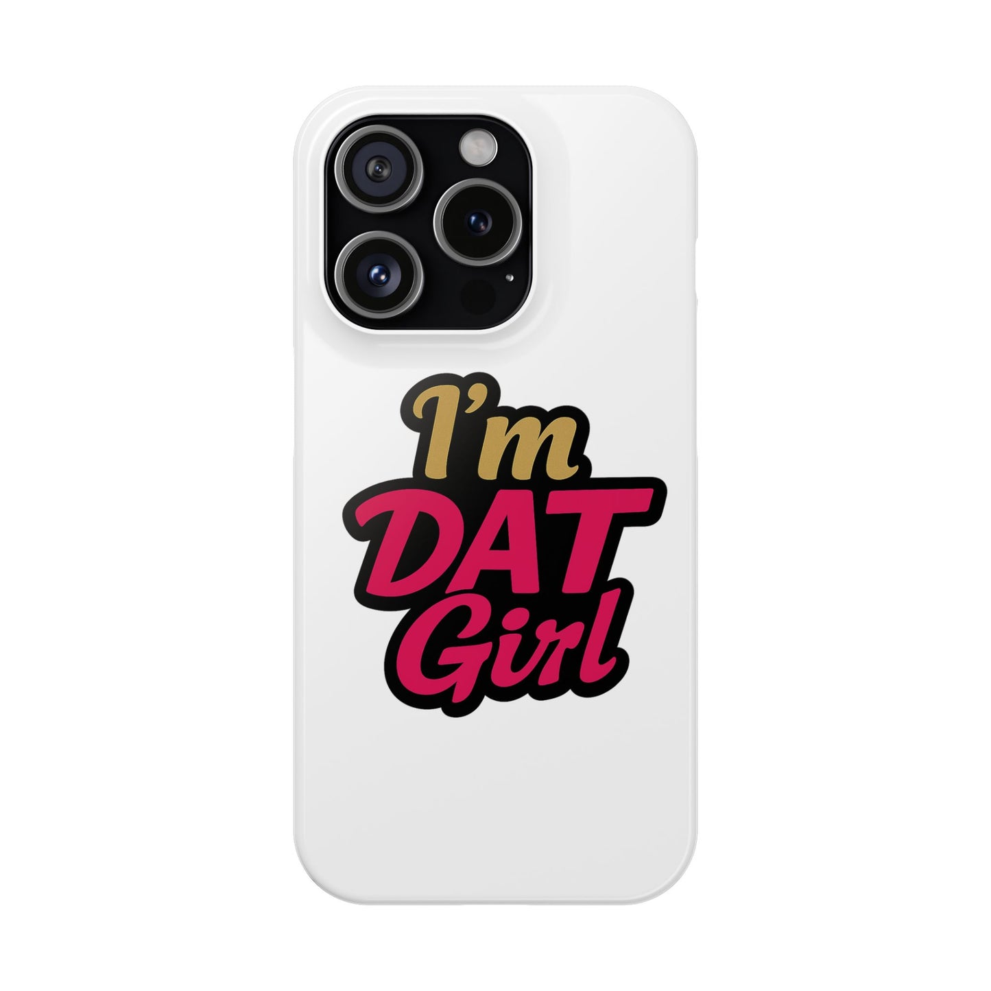 I’m DAT Girl Slim Case — Bold Retro Text Phone Case