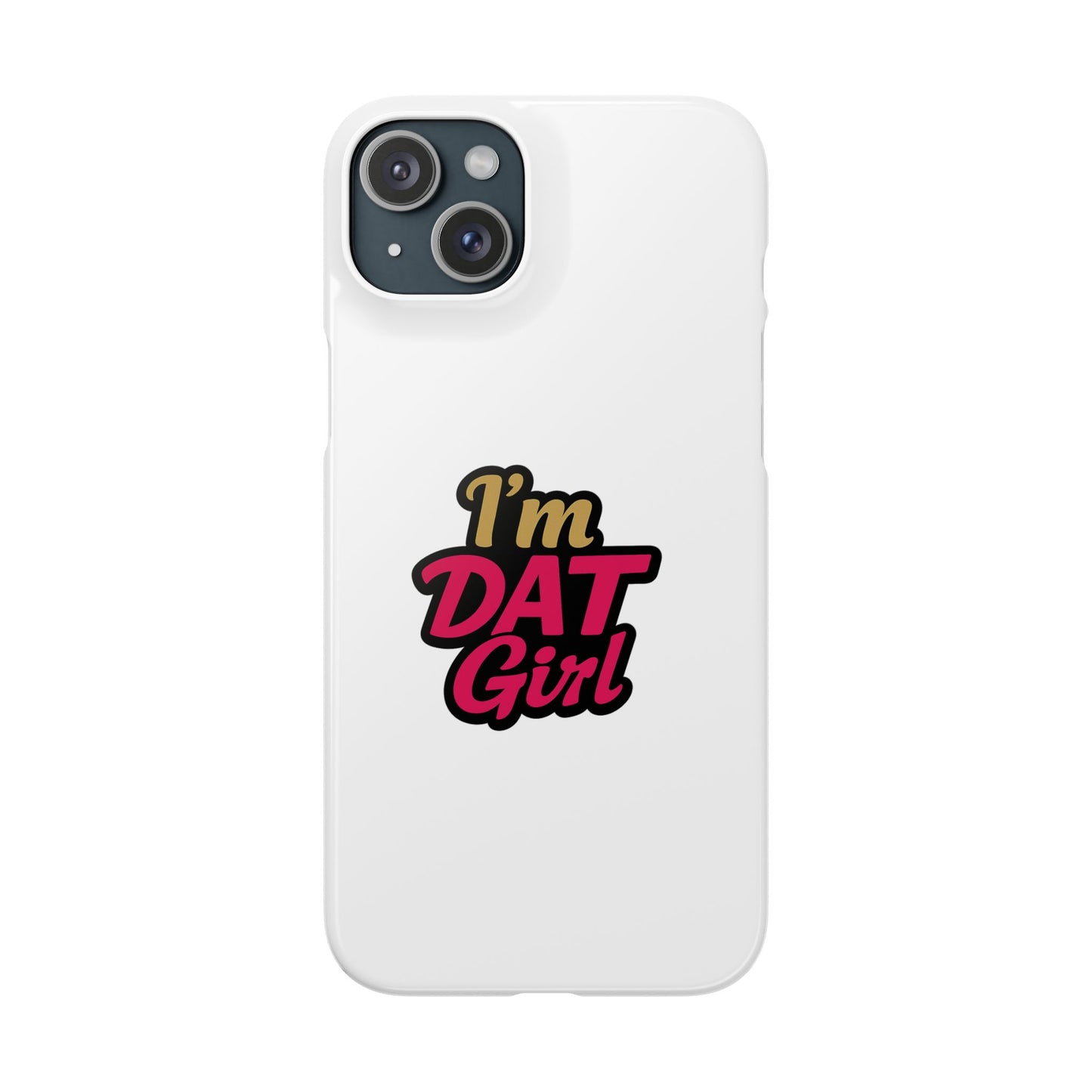 I'm DAT Girl Phone Case — Bold Pink & Gold Snap Case