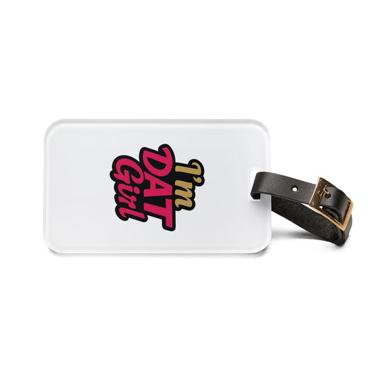 Luggage Tag — "I'm DAT Girl" Bold Script Travel ID Tag