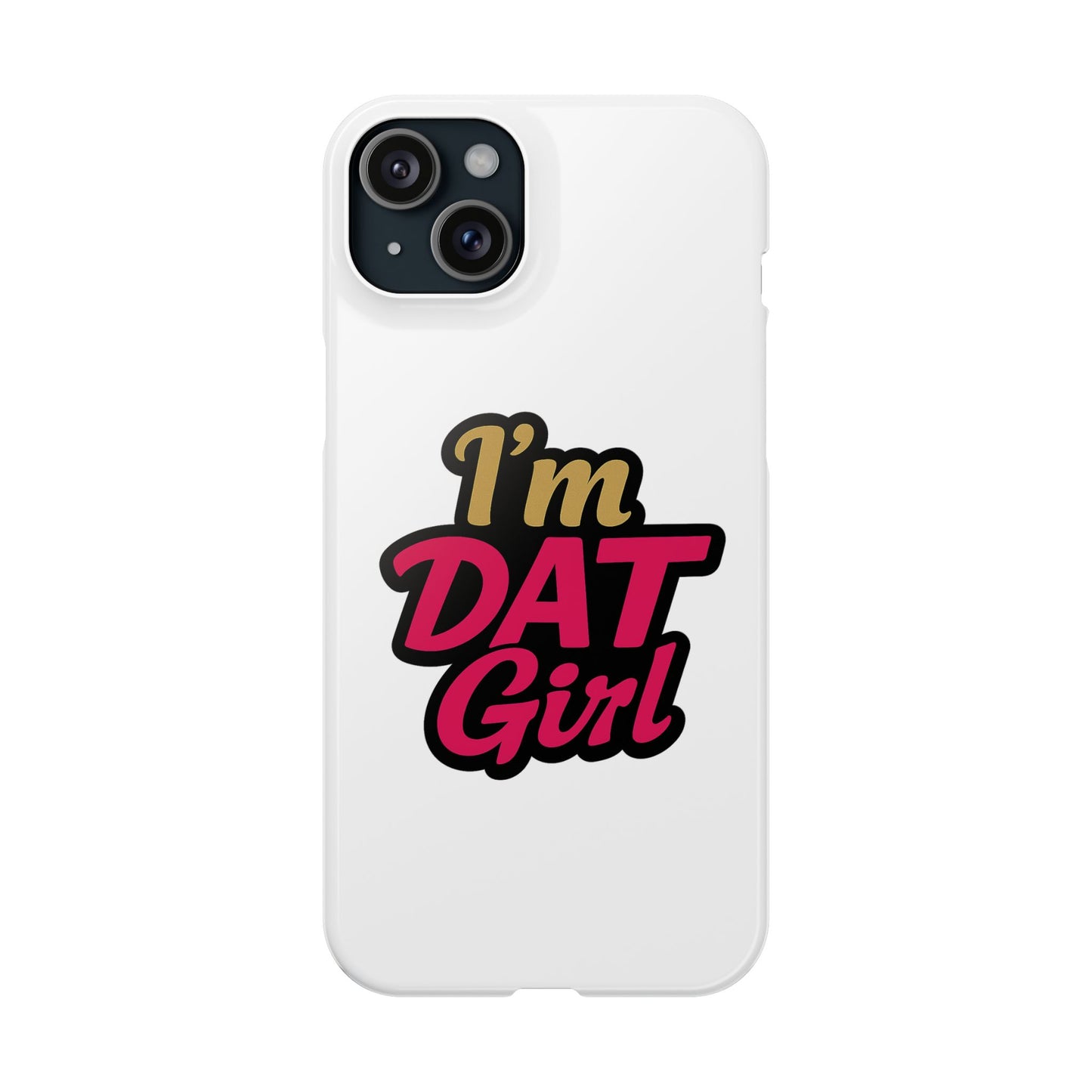 I’m DAT Girl Slim Case — Bold Retro Text Phone Case
