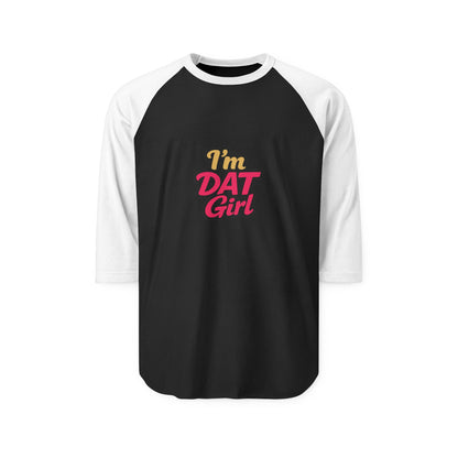 I’m DAT Girl Raglan Shirt