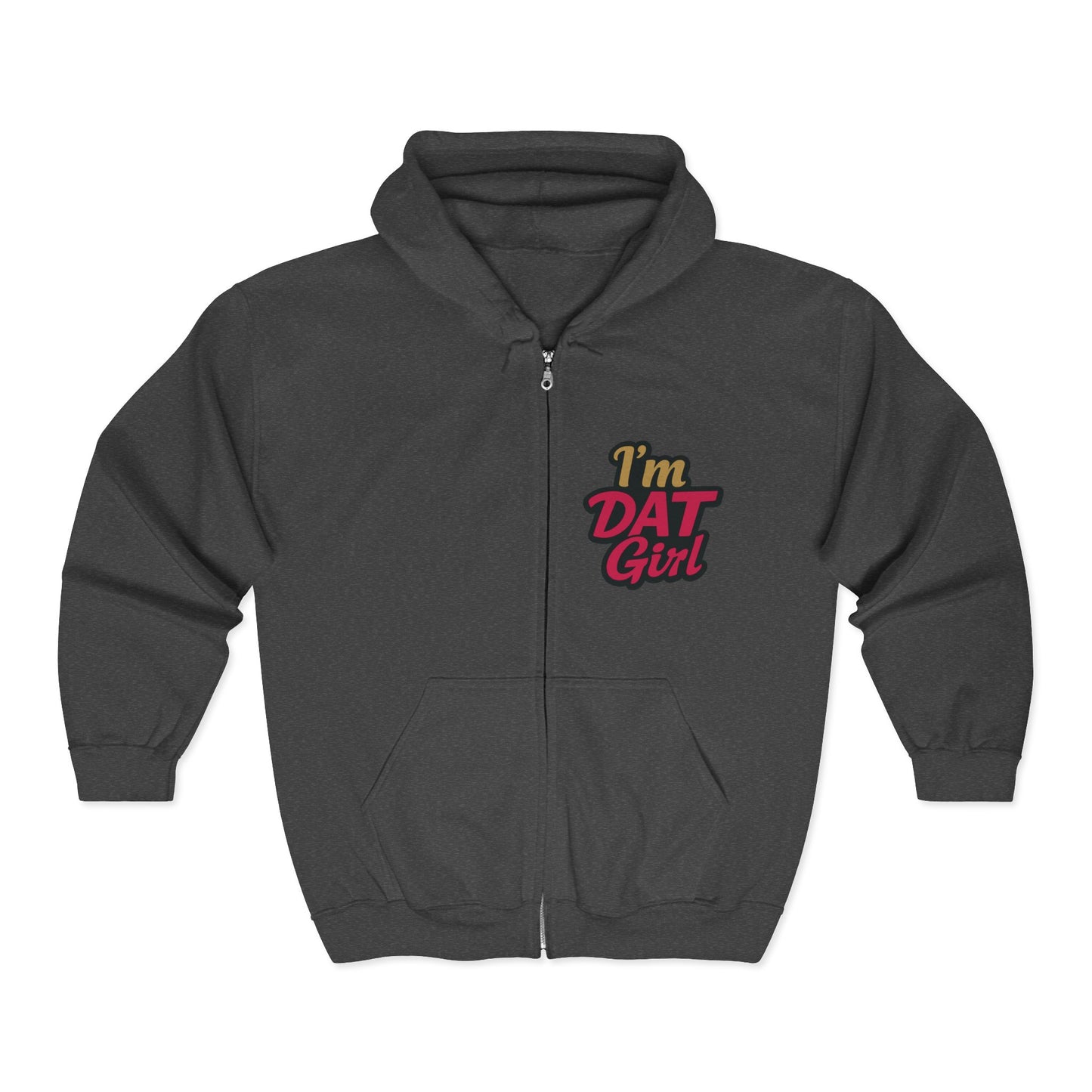 'I'm DAT Girl' Zip Hoodie Full-Zip Sweatshirt