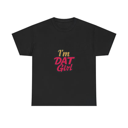 I'm DAT Girl T-Shirt — Bold Retro Script Graphic Tee