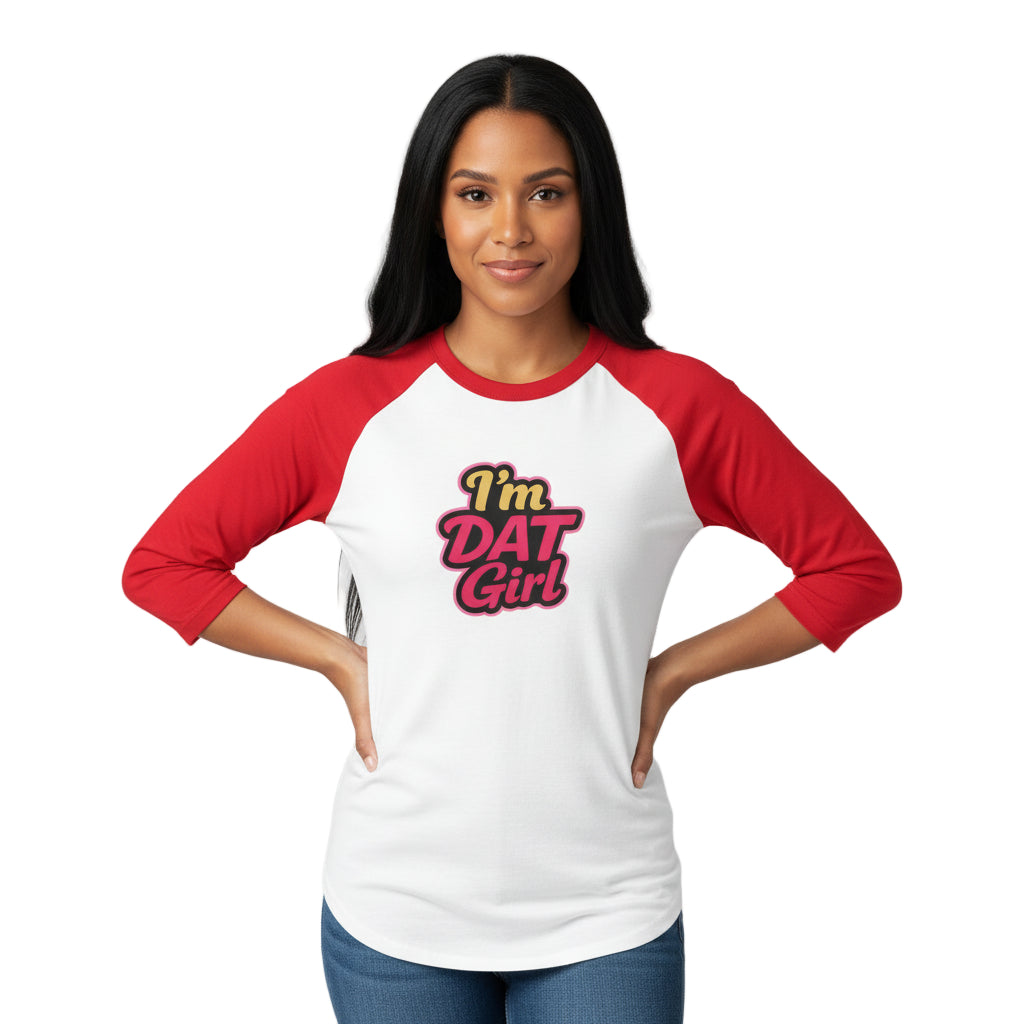 I’m DAT Girl Raglan Shirt