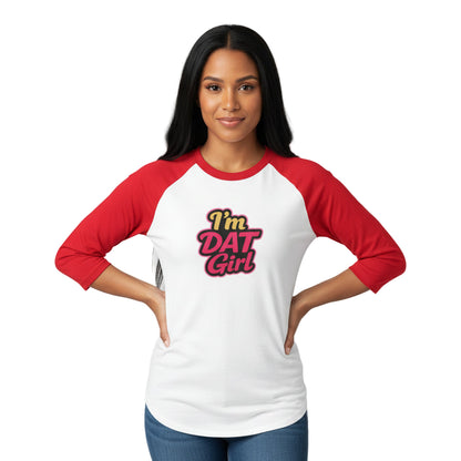 I’m DAT Girl Raglan Shirt