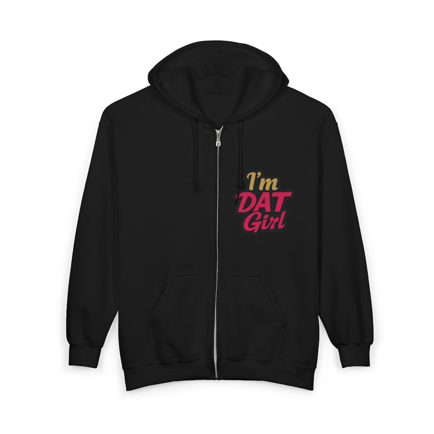 'I'm DAT Girl' Zip Hoodie Full-Zip Sweatshirt